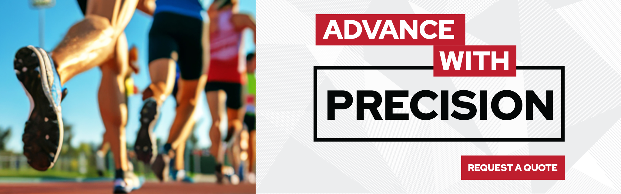 Marketing banner featuring a blurred group of runners on a track with the text 'Advance With Precision' and a 'Request A Quote' button.